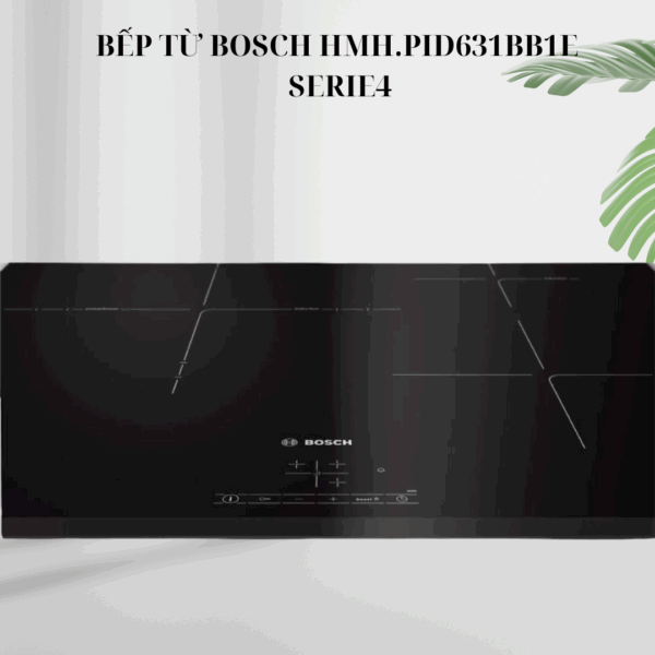 Bảng điều khiển của bếp 3 từ Bosch HMH.PID631BB1E