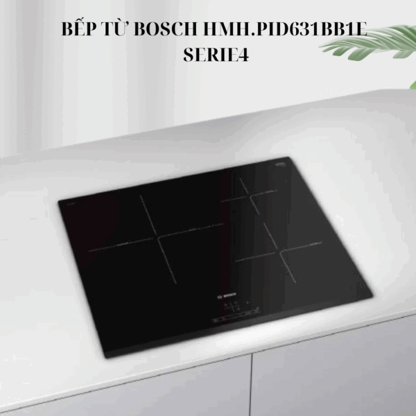 Bếp 3 từ Bosch HMH.PID631BB1E - Serie 4 giá rẻ tại Tân Bình