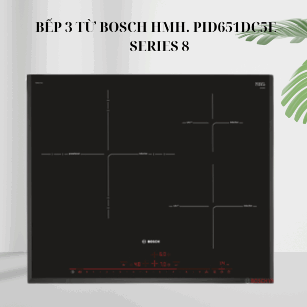Bếp 3 từ Bosch HMH. PID651DC5E - Series 8 giá rẻ tại Tân Bình