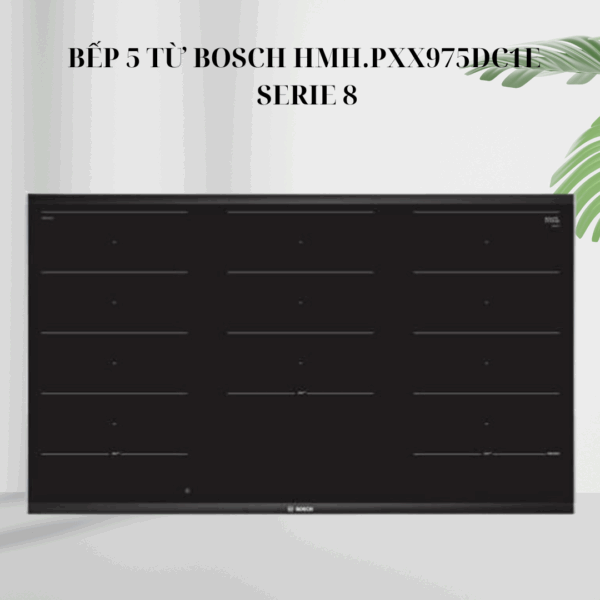 Bếp 5 từ Bosch HMH.PXX975DC1E - Serie 8 giá rẻ tại Tân Bình