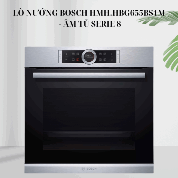 Lò nướng Bosch HMH.HBG655BS1M - Âm tủ Serie 8 giá rẻ