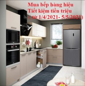 Mua bếp hàng hiệu tiết kiệm tiền triệu