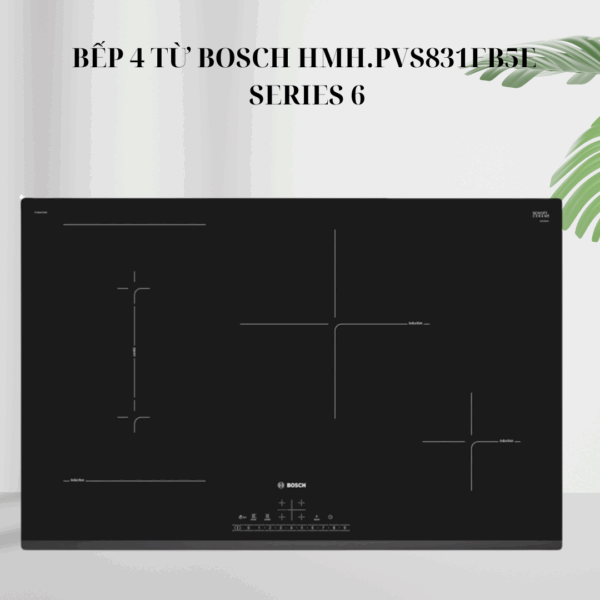 Bếp 4 từ Bosch HMH.PVS831FB5E - Series 6 giá rẻ tại Tân Bình