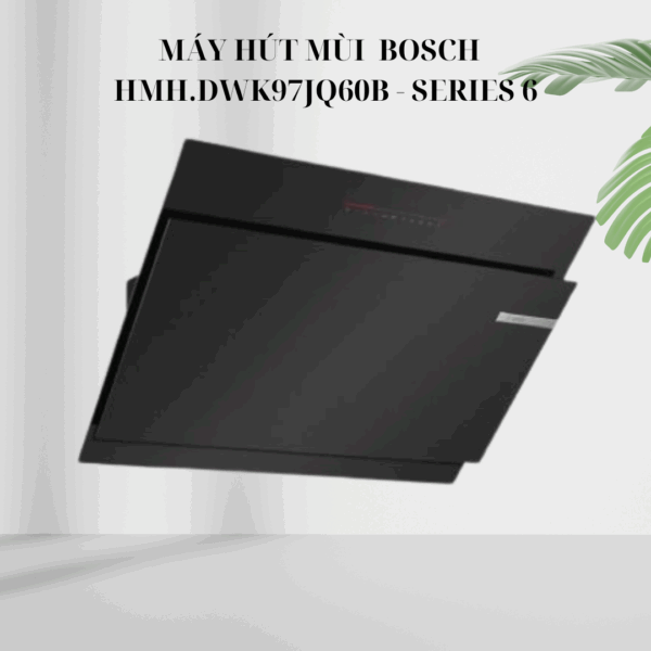 Máy hút mùi Bosch HMH.DWK97JQ60B - Serie 6 giá rẻ