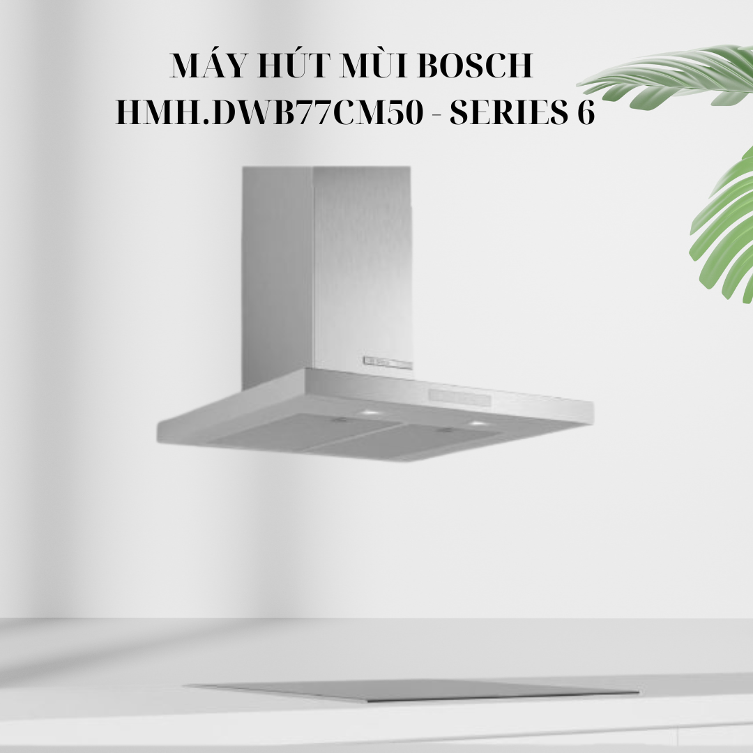 Máy hút mùi Bosch HMH.DWB77CM50 - Series 6 giá rẻ