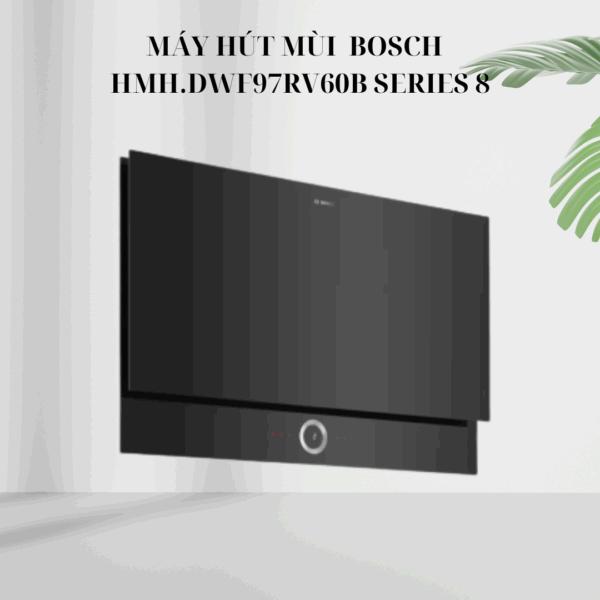 Máy Hút mùi Bosch HMH.DWF97RV60B - Series 8 giá rẻ
