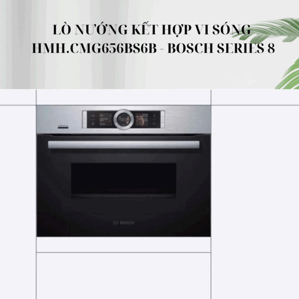 Lò Nướng Kết Hợp Vi Sóng HMH.CMG656BS6B - Bosch Series 8