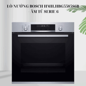 Lò nướng Bosch HMH.HBG5585S6B - Âm tủ Series 6 giá rẻ