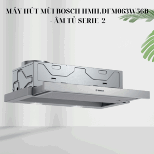 Máy hút mùi Bosch HMH.DFM063W56B - Âm tủ Serie 2 giá rẻ