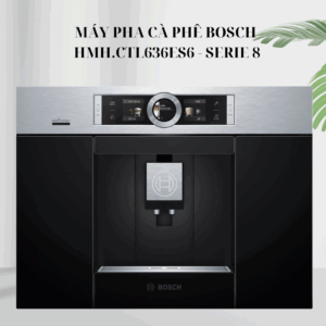 Máy pha cà phê Bosch HMH.CTL636ES6 - Series 8 giá rẻ