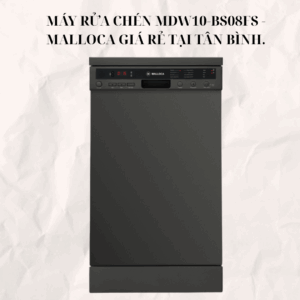Máy rửa chén MDW10-BS08FS - Malloca giá rẻ tại Tân Bình.